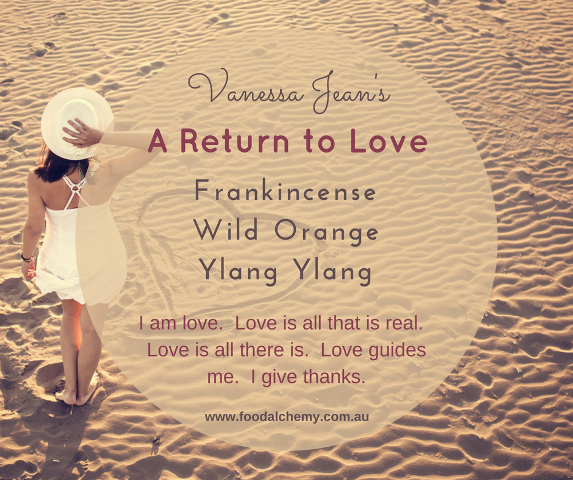 A Return to Love essential oil reference: Frankincense, Wild Orange, Ylang Ylang