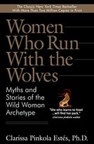 Women Who Run With the Wolves by Dr Clarissa Pinkola Estes