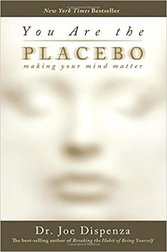 You are the Placebo by Dr Joe Dispenza