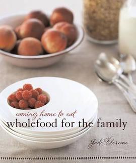 Coming Home to Eat - Wholefood for the Family by Jude Blereau