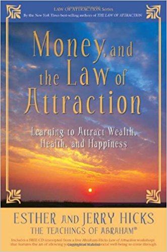 Money and the Law of Attraction by Esther and Jerry Hicks (Abraham)