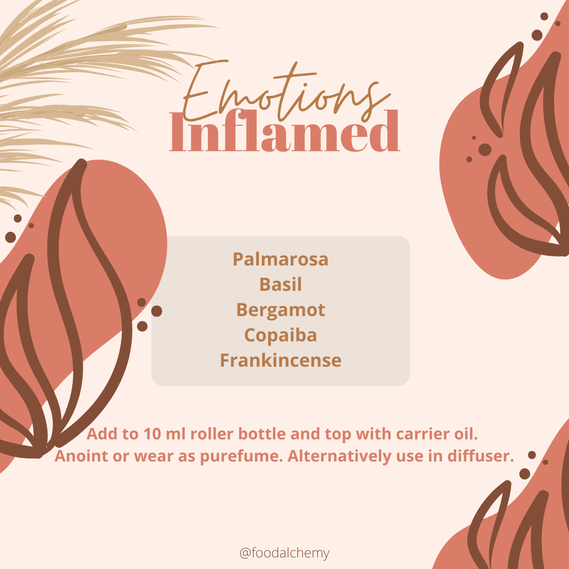 Emotions Inflamed essential oil reference: Palmarosa, Basil, Bergamot, Copaiba, Frankincense