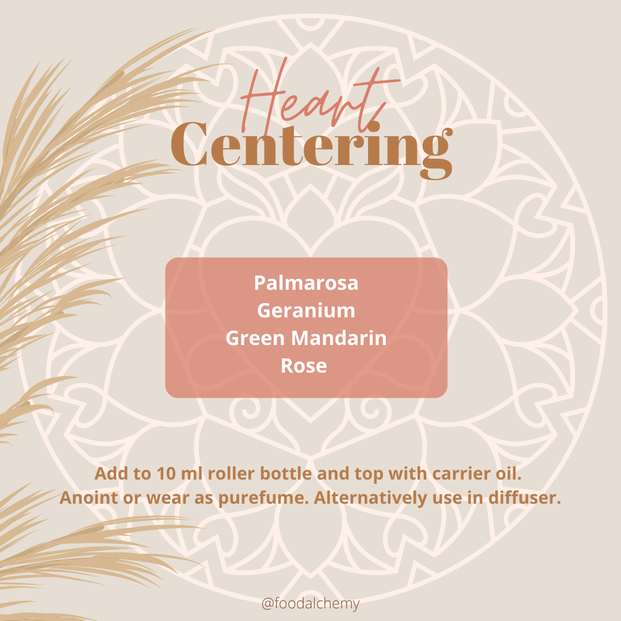 Heart Centering essential oil reference: Palmarosa, Geranium, Green Mandarin, Rose