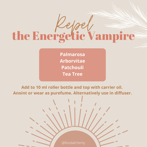 Repel the Energetic Vampire essential oil reference: Palmarosa, Arborvitae, Patchouli, Tea Tree