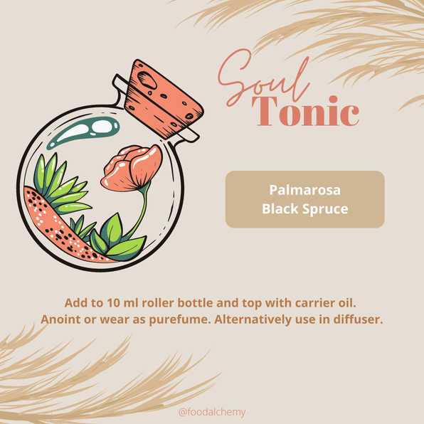 Soul Tonic essential oil reference: Palmarosa, Black Spruce