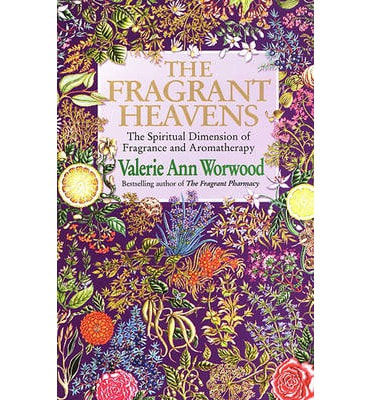 The Fragrant Heavens by Valerie Ann Worwood